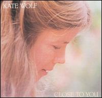 Kate Wolf - Close to You lyrics