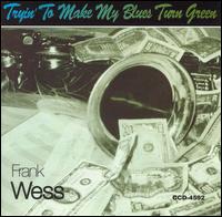 Frank Wess - Tryin' To Make My Blues Turn Green lyrics