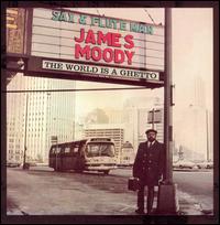 James Moody - The World Is a Ghetto lyrics