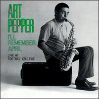 Art Pepper - I'll Remember April: Live at Foothill College lyrics