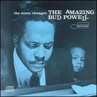 Bud Powell - The Scene Changes (The Amazing Bud Powell, Vol. ... lyrics