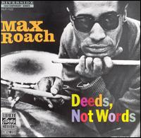 Max Roach - Deeds, Not Words lyrics