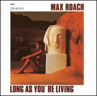 Max Roach - Long As You're Living lyrics