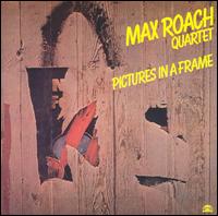 Max Roach - Pictures in a Frame lyrics