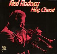 Red Rodney - Hey, Chood lyrics