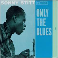 Sonny Stitt - Only the Blues lyrics
