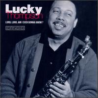 Lucky Thompson - Lord, Lord, Am I Ever Gonna Know? lyrics