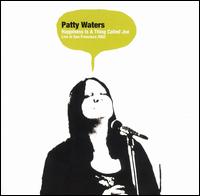 Patty Waters - Happiness Is a Thing Called Joe: Live in San Francisco 2002 lyrics