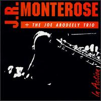 J.R. Monterose - In Action with the Joe Abodeely Trio lyrics