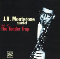 J.R. Monterose - Live at the Tender Trap lyrics