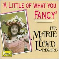Marie Lloyd - Little of What You Fancy lyrics