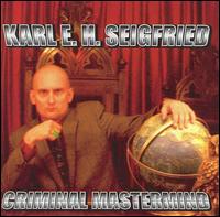 Karl E.H. Seigfried - Criminal Mastermind lyrics