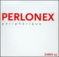 Perlonex - Peripherique [live] lyrics