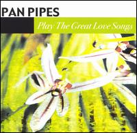 Panpipes - Panpipes Play the Great Love Songs lyrics