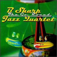 B Sharp Jazz Quartet - Tha Go 'Round lyrics