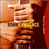 Rohn Lawrence - Hangin' on a String lyrics
