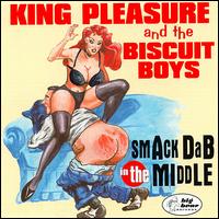 King Pleasure & The Biscuit Boys - Smack Dab in the Middle lyrics