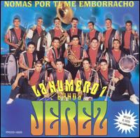 La Numero 1 Banda Jerez - Nomas Por Ti Me Emborracho lyrics