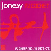 Jonesy - Ricochet: Pioneering in 1972-1973 lyrics