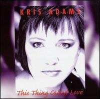 Kris Adams - This Thing Called Love lyrics