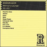 Moonraker - The Mercury Lounge: New York, NY - 10.1.03 [live] lyrics