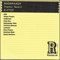 Moonraker - Tractor Tavern: Seattle, WA - 8.27.03 [live] lyrics