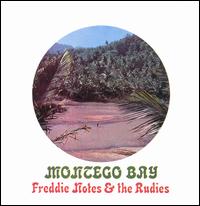 Freddie Notes & The Rudies - Montego Bay lyrics
