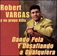 Robert Vargas - Dando Pela Y Desafiando a Cualquiera lyrics