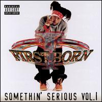 First Born - Somethin' Serious lyrics