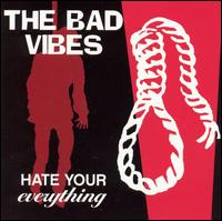 Bad Vibes - Hate Your Everything lyrics