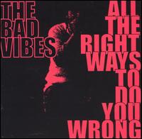 Bad Vibes - All the Right Ways to Do You Wrong lyrics