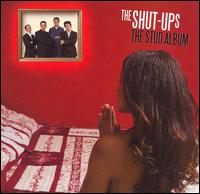 The Shut-Ups - The Stud Album lyrics