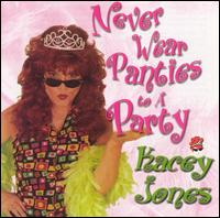 Kacey Jones - Never Wear Panties to a Party lyrics