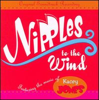 Kacey Jones - Nipples to the Wind lyrics