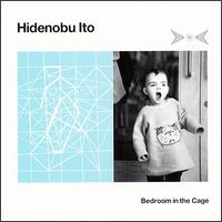 Hidenobu Ito - Bedroom in the Cage lyrics