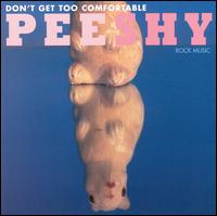 Pee Shy - Don't Get Too Comfortable lyrics