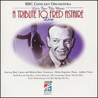 BBC Concert Orchestra - A Tribute to Fred Astaire: Live lyrics