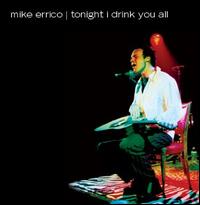 Mike Errico - Tonight I Drink You All [live] lyrics