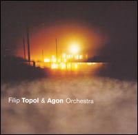 Filip Topol - Filip Topol & Agon Orchestra lyrics