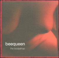 Beequeen - The Bodyshop lyrics