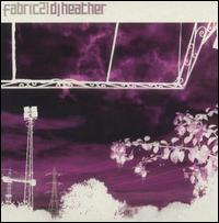 DJ Heather - Fabric 21 lyrics