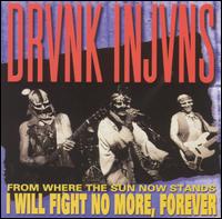 Drunk Injuns - From Where the Sun Now Stands I Will Fight No More, Forever lyrics