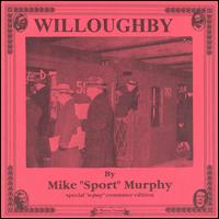 Mike "Sport" Murphy - Willoughby lyrics