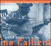 Mississippi Joe Callicott - Ain't a Gonna Lie to You lyrics