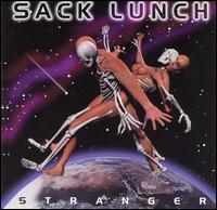 Sack Lunch - Stranger lyrics