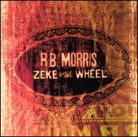 R.B. Morris - Zeke & The Wheel lyrics
