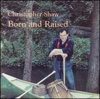 Christopher Shaw - Born and Raised lyrics