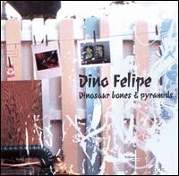 Dino Felipe - Dinosaur Bones & Pyramids lyrics