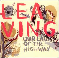 Our Lady of the Highway - About Leaving lyrics