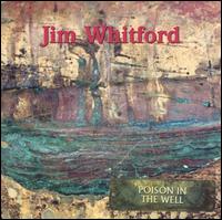 Jim Whitford - Poison in the Well lyrics